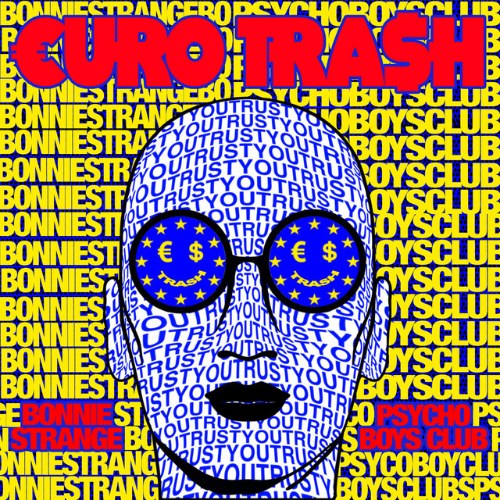€URO TRA$H, Yellow Claw & Psycho Boys Club feat. Bonnie Strange