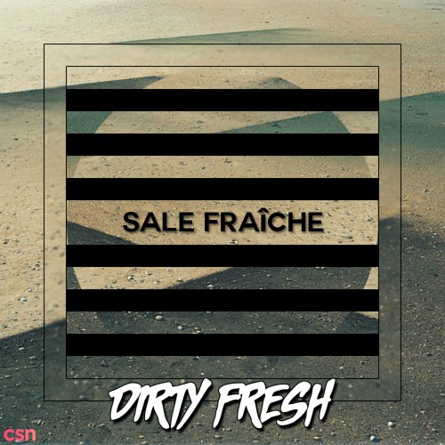 Dirty Fresh